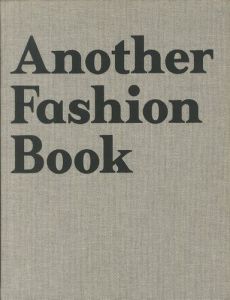 Another Fashion Book 2009　アナザー ファッション ブック / Jefferson Hack
