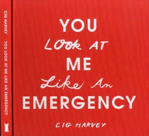 You Look at Me Like An Emergency