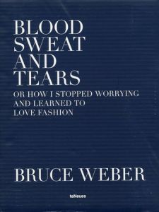 BLOOD SWEAT AND TEARS／著：ブルース・ウェーバー／(BLOOD SWEAT AND TEARS / Author: Bruce Weber)のサムネール