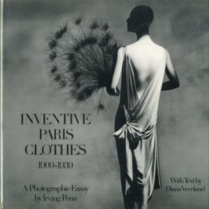写真：アーヴィング・ペン　文：ダイアナ・ヴリーランド／(INVENTIVE PARIS CLOTHES 1909-1939 / Photo: Irving Penn  Text: Diana Vreeland)のサムネール