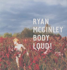 RYAN MCGINLEY BODY LOUD!／写真：ライアン・マッギンレー／(RYAN MCGINLEY BODY LOUD! / Photo: Ryan Mcginley)のサムネール