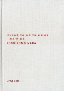 the good, the bad, the average...and unique／著者: 奈良美智  デザイン: 山本誠／(the good, the bad, the average...and unique / Author: Yoshitomo Nara Design: Makoto Yamamoto)のサムネール