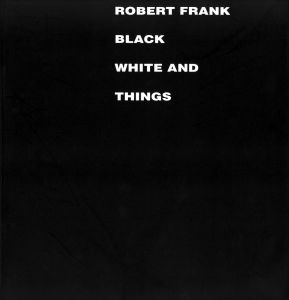 BLACK WHITE AND THINGS／ロバート・フランク／(BLACK WHITE AND THINGS / ROBERT FRANK)のサムネール