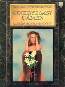 デイヴィッド・ベイリー, ピーター・エヴァンス／(GOODBYE BABY & AMEN: A Saraband for the Sixties / David Bailey, Peter Evans)のサムネール