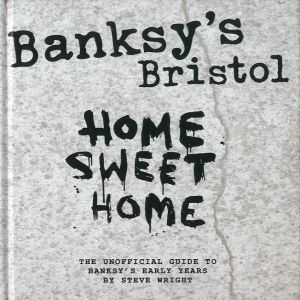 HOME SWEET HOME／バンクシー　スティーブ・ライト編／(Banksy's Bristol　HOME SWEET HOME / Artwork: Banksy 　Edit: Steve Wright)のサムネール