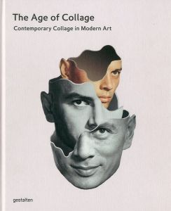 The Age of Collage　Contemporary Collage in Modern Art / 編集: Dennis Busch, Hendrick Hellige, Robert Klanten