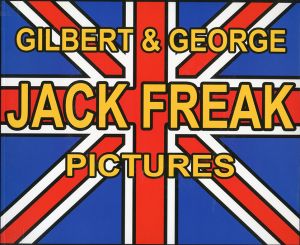 GILBERT & GEORGE　Jack Freak Pictures／ギルバート&ジョージ／(GILBERT & GEORGE　Jack Freak Pictures / Gilbert & George)のサムネール