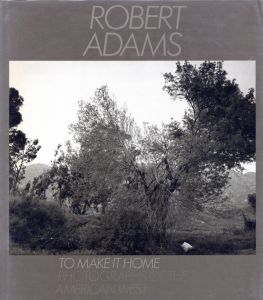 To Make It Home: Photographs of the American West 1965-1986 / Robert Adams