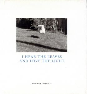ロバート・アダムス／(I HEAR THE LEAVES AND LOVE THE LIGHT / Robert Adams)のサムネール
