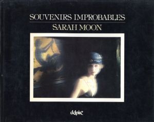 SOUVENIRS IMPROBABLES / Sarah Moon 