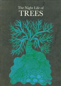 The Night life of TREES / Bhajju Shyam, Durag Bai, Ram Singh Urveti.