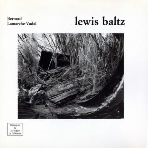 lewis baltz / Lewis Baltz, Bernard Lamarche-Vadel