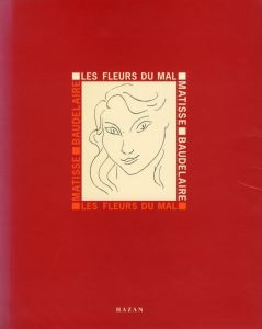 LES FLEURS DU MAL MATISSE BAUDELAIRE / Henri Matisse, Charles-Pierre Baudelaire 