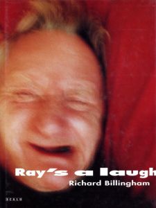 Ray's a laugh / Richard Billingham　