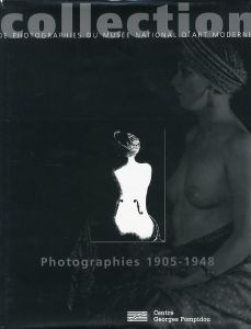 collections DE PHOTOGRAPHIES DU MUSEE NATIONAL D' ART MODERNE Photographies 1905-1948／(collections DE PHOTOGRAPHIES DU MUSEE NATIONAL D' ART MODERNE Photographies 1905-1948 / Direction: Alain Sayag　Works: Man Ray, Hans Bellmer and more)のサムネール