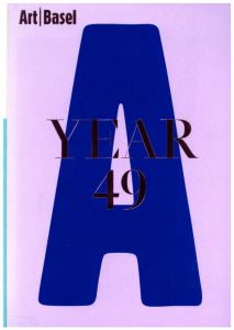 Art / Basel Year 49 / Edit: Clément Dirié, Marc Spiegler, and more,