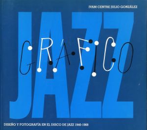 Jazz Grafico Diseño y fotografía en el disco de jazz, 1940 – 1968 / Author: Jorge Garcia