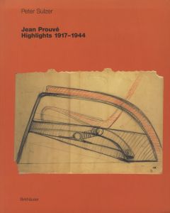 Jean Prouve Highlights 1917-1944 / 著：Peter Sulzer（ペーター・ズルツァー）