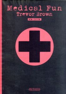 メディカル・ファン　トレヴァー・ブラウン画集　新装版／著：トレヴァー・ブラウン／(Medical Fun Trevor Brown New Edition / Author: Trevor Brown)のサムネール