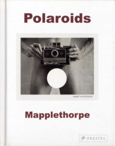Polaroids／写真：ロバート・メイプルソープ　文：シルビア・ウルフ／(Polaroids / Photo: Robert Mapplethorpe　Text: Sylvia Wolf)のサムネール