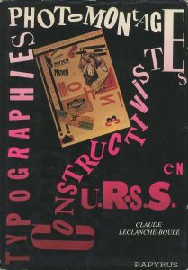 Typographies et photomontages Constructivistes en URSS / Claude Leclanche-boule