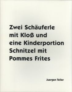 Zwei Schauferle mit Klob und eine Kinderportion Schnitzel mit Pommes Frites／著：ユルゲン・テラー／(Zwei Schauferle mit Klob und eine Kinderportion Schnitzel mit Pommes Frites / Author: Juergen Teller)のサムネール