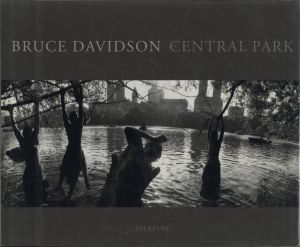 BRUCE DAVIDSON　CENTRAL PARK / Photo, Text: Bruce Davidson　Foreword: Elizabeth Barlow Rogers　Comment: Marie Winn