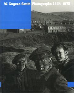 W. Eugene Smith Photographs 1934-1975／写真：W.ユージン・スミス　編：ギルス・モラ、ジョン・T・ヒル／(W. Eugene Smith Photographs 1934-1975 / Photo: W. Eugene Smith　Edit: Gilles Mora, John T. Hill)のサムネール
