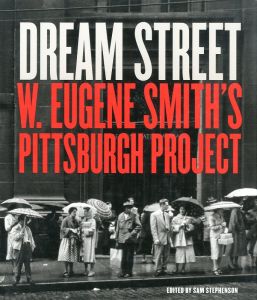 DREAM STREET W. EUGENE SMITH`S PITTSBURGH PROJECT／写真：W.ユージン・スミス　編：サム・スティーブンソン／(DREAM STREET W. EUGENE SMITH`S PITTSBURGH PROJECT / Photo: W. Eugene Smith　Edit: Sam Stephenson)のサムネール