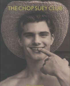 THE CHOP SUEY CLUB／著：ブルース・ウェーバー　編・デザイン：ディミトリ・レヴァス／(THE CHOP SUEY CLUB / Author: Bruce Weber　Edit, Design: Dimitri Levas)のサムネール