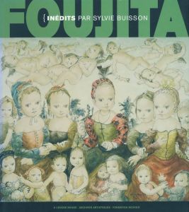 FOUJITA { INEDITS PAR SYLVIE BUISSON／藤田嗣治／(FOUJITA { INEDITS PAR SYLVIE BUISSON / Leonard Foujita)のサムネール