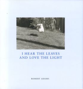 I HEAR THE LEAVES AND LOVE THE LIGHT／ロバート・アダムス／(I HEAR THE LEAVES AND LOVE THE LIGHT / Robert Adams)のサムネール