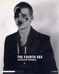 THE FOURTH SEX ADOLESCENT EXTREMES／編：フランチェスコ・ボナミ、ラフ・シモンズ／(THE FOURTH SEX ADOLESCENT EXTREMES / Edit: Francesco Bonami, Raf Simons)のサムネール
