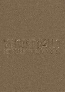 VINCENT GALLO　RETROSPECTIVE 1977-2002 / ヴィンセント・ギャロ　詩：江國香織