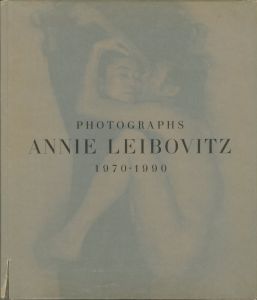 PHOTOGRAPHS ANNIE LEIBOVITZ 1970-1990 / Annie Leibovitz