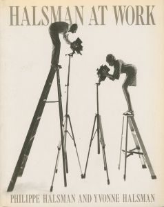 HALSMAN AT WORK / Author: Philippe Halsman and Yvonne Halsman　Edit: Eric Himmel
