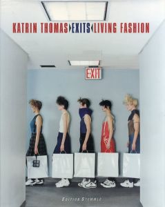 KATRIN THOMAS >EXIT< LIVING FASHION / Author: Ike Ude, Michelle Nicol　Photo: Katrin Thomas 