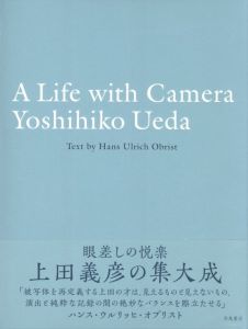 A Life with Camera／写真：上田義彦　文：ハンス・ウルリッヒ・オブリスト　編：上田義彦、菅付雅信、中島英樹／(A Life with Camera / Photo: Yoshihiko Ueda　Text: Hans Ulrich Obrist　Edit: Yoshihiko Ueda, Masanobu Sugatsuke, Hideki Nakajima)のサムネール