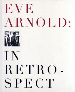 In Retrospect / Eve Arnold 