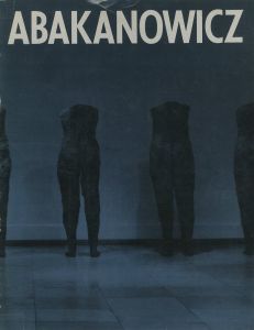 MAGDALENA ABAKANOWICZ　アバカノヴィッチ展 / マグダレーナ・アバカノヴィッチ