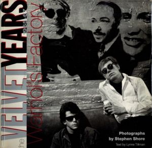 the VELVET YEARS 1965-67 Warhol's Factory／写真：ステファン・ショー　文：リン・ティルマン　デザイン：ティム・ハーベイ／(the VELVET YEARS 1965-67 Warhol's Factory / Photo: Stephen Shore Text: Lynne Tillman Design: Tim Harvey)のサムネール
