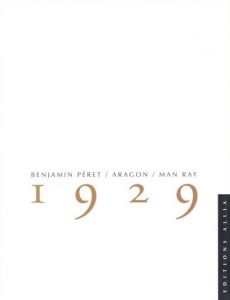 1929／詩：バンジャマン・ペレ、ルイ・アラゴン　写真：マン・レイ／(1929 / Poem: Benjamin Peret, Louis Aragon　Photo: Man Ray)のサムネール