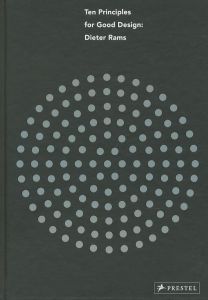 Ten Principles for Good Design: Dieter Rams / Edit: Cees W. de Jong