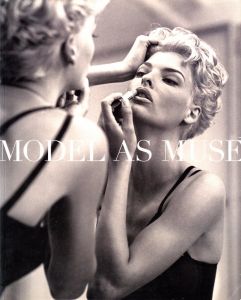 THE MODEL AS MUSE：EMBODYING FASHION / Author: Harold Koda  , Kohle Yohannan