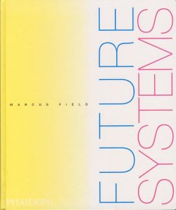 FUTURE SYSTEMS / Author: Marcus Field