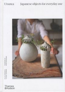 Utsuwa: Japanese Objects for Everyday Use / Author: Kylie Johnson, Tiffany Johnson
