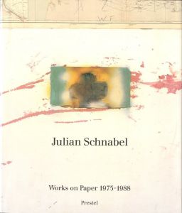 Julian Schnabel: Works on Paper 1975-1988 / Julian Schnabel