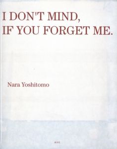 I DON’T MIND,IF YOU FORGET ME.／奈良美智／(I DON’T MIND,IF YOU FORGET ME. / Yoshitomo Nara)のサムネール