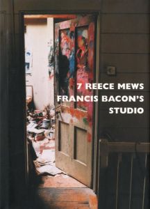 7 REECE MEWS FRANCIS BACON'S STUDIO／フランシス・ベーコン　序文：ジョン・エドワーズ　写真：ペリー・オグデン／(7 REECE MEWS FRANCIS BACON'S STUDIO / Francis Bacon　Foreword: John Edwars　Photo: Perry Ogden)のサムネール