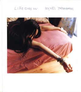 Life Goes On／著：髙橋恭司　アートディレクション：角田純一／(Life Goes On / Author: Kyoji Takahashi　Art Direction: Junichi Tsunoda)のサムネール